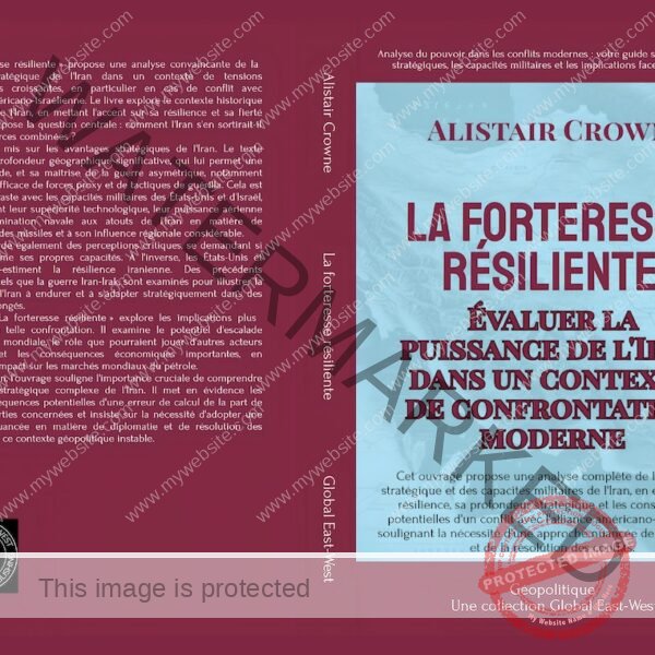 La forteresse résiliente: Évaluer la puissance de l’Iran dans un contexte de confrontation moderne ( + critique en podcast)
